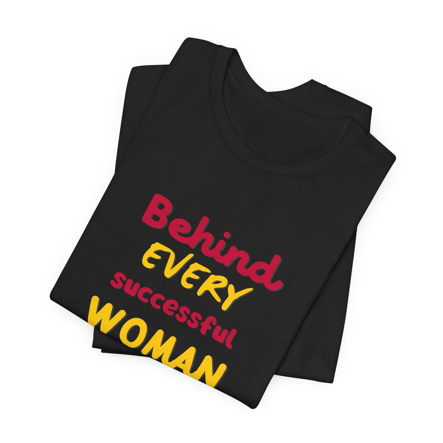 Behind Every Women Tee
